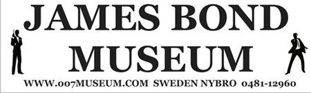 Welcome  to The worlds first James Bond 007 Museum 0481-12960  Nybro Sweden  